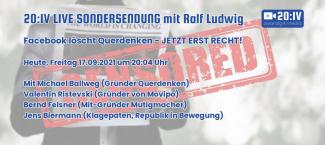 🔴 20:IV Live - Sondersendung mit Ralf Ludwig - Special zur Löschung von Querdenken auf Facebook, 17.09.2021