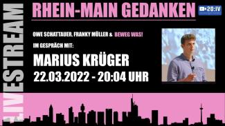 20:IV -Beweg Was! - Rhein Main Gedanken mit Marius Krüger - Gründer der DemocracyApp | 22.03.2022