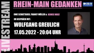 20:IV - BEWEG WAS - Die Rhein Main Gedanken mit Wolfgang Greulich | Wahlen und Demonstrationen | 17.05.2022