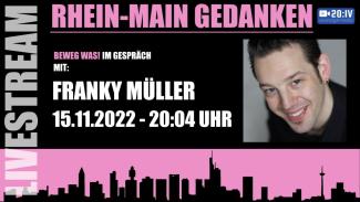 20:IV LIVE - BEWEG WAS! Die Rhein Main Gedanken mit unserem Dauerpatienten Franky Müller | 15.11.2022